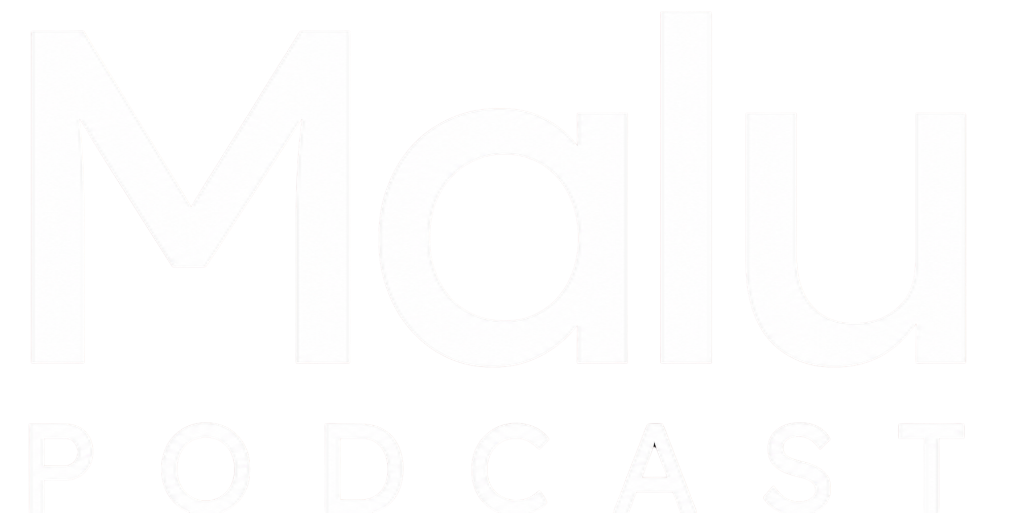 Malu Podcast